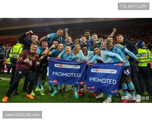 伯恩利俱乐部新赛季布局加速引援青训并重冲击英超稳定发展目标明确